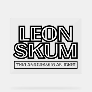Leon Skum Dieses Anagramm ist ein Idiot Acrylschild
