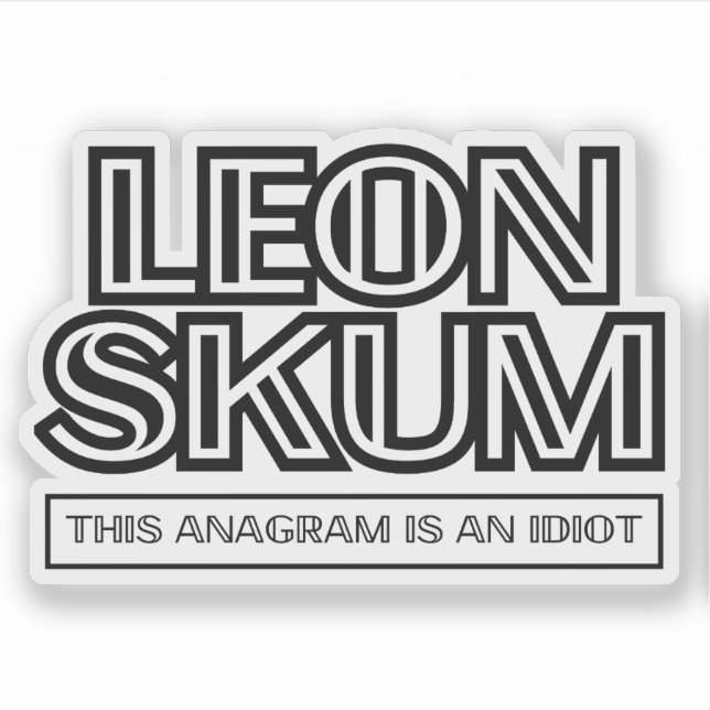 Leon Skum | Dieses Anagramm ist ein Idiot Aufkleber (Vorderseite)