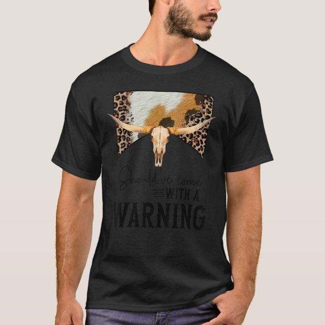 Leopard Cow Skull Should’ve Come With A Warning We T-Shirt (Vorderseite)