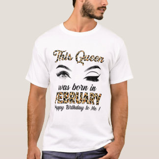 Leopard diese Königin war im Februar Geboren Happy T-Shirt