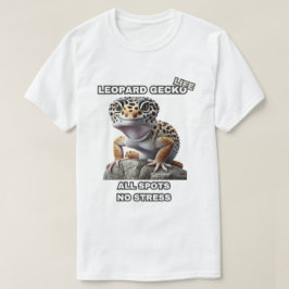 Leopard Gecko Life alle ohne Stress T-Shirt