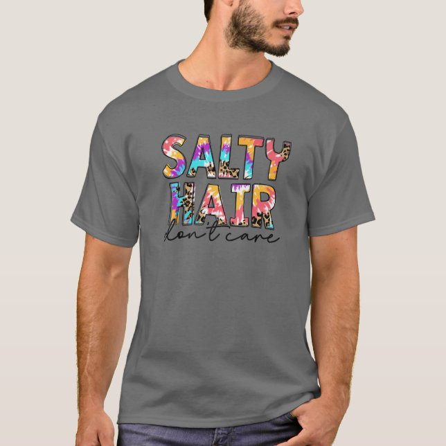 Leopard Gefärbte Krawatte Salty Hair Don't Care Be T-Shirt (Vorderseite)