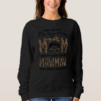 Leopard Gott hat mir zwei Titel Mama und Mawmaw Mu Sweatshirt