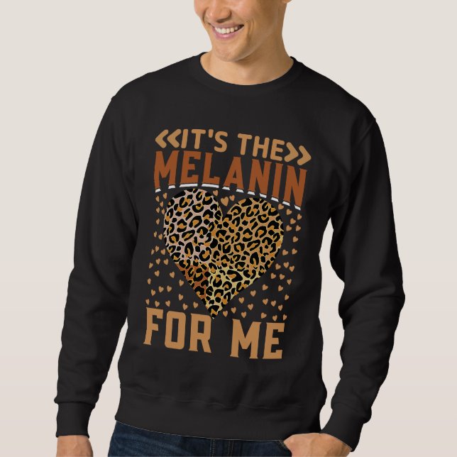 Leopard Hearts It's The Melanin For Me Black Histo Sweatshirt (Vorderseite)
