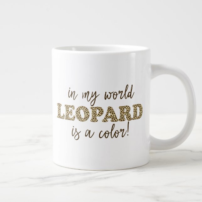 Leopard ist eine Farbe - Funny Leopard Print Quote Jumbo-Tasse (Rechts)