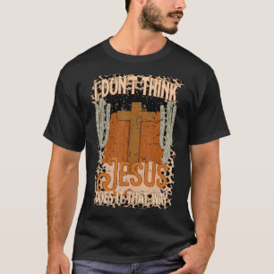 Leopard Jesus Kreuz Ich glaube nicht, dass Jesus e T-Shirt