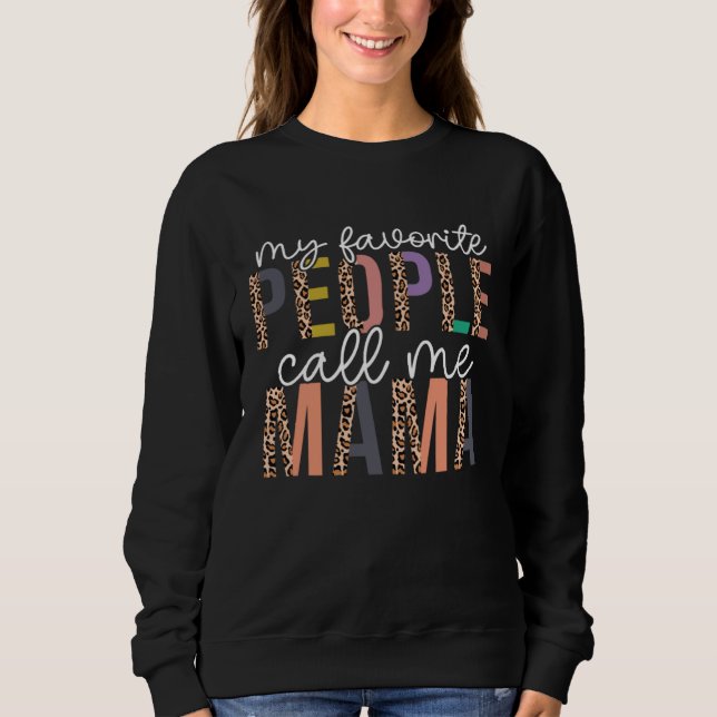 Leopard My Favorite People Call Me Mama Mothers Da Sweatshirt (Vorderseite)
