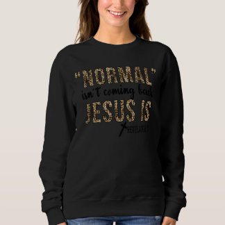 Leopard Normal kommt nicht zurück Jesus ist Sweatshirt