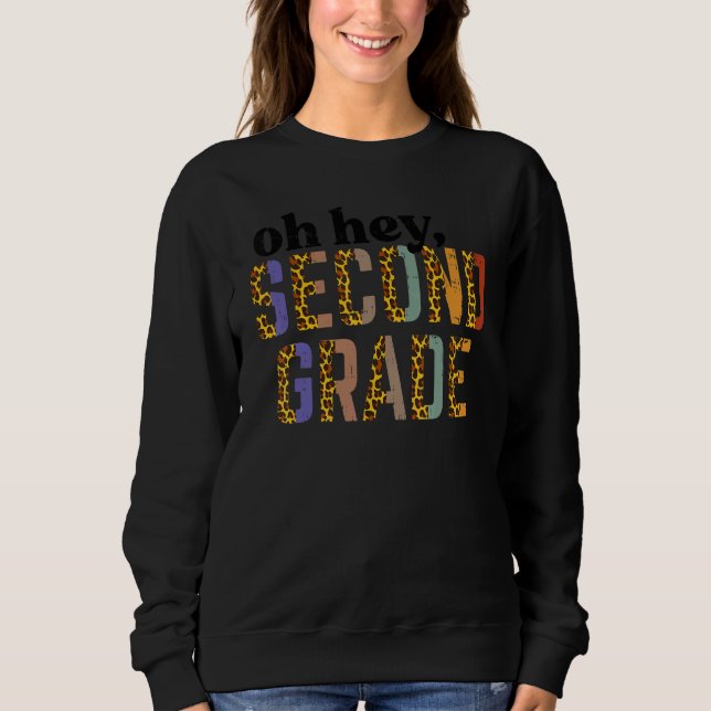 Leopard Oh Hey Second Grade 2nd First Day Of Schoo Sweatshirt (Vorderseite)
