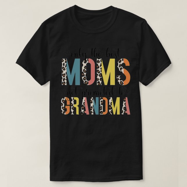 Leopard Pattern Only The Best Moms Get Promoted To T-Shirt (Design vorne)