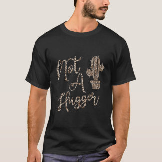 Leopard Print Ich bin kein Hugger Funny Cactus Beh T-Shirt