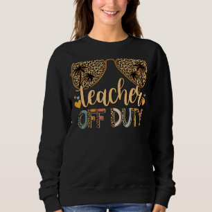 Leopard Print Sungasse Teacher Off Duty Last Day Sweatshirt
