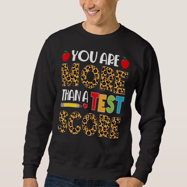 Leopard Sie sind mehr als ein Test-Score-Lehrer Te Sweatshirt (Vorderseite)