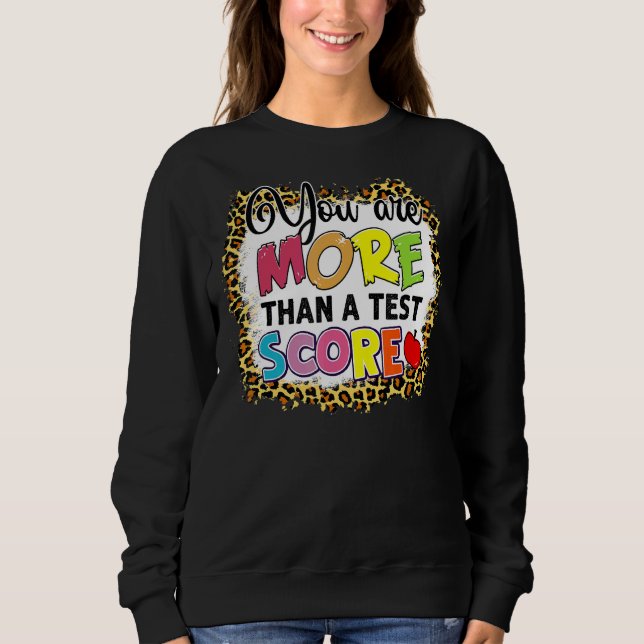 Leopard Sie sind mehr als ein Test-Score-Lehrer Te Sweatshirt (Vorderseite)