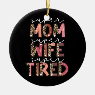 Leopard Super Mama Super Ehefrau Super Tired Women Keramik Ornament