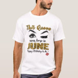 Leopard This Queen Was Born In June Happy Birthday T-Shirt<br><div class="desc">Funny This queen born in June birthday with leopard gifts ideas for women, wife, girl, girlfriend, niece, aunt, mother, mom, grandma, sister, black queen, born in June happy birthday to me. It’s the nice tee for people who were born in June. Leopard This Queen Was Born In June happy birthday...</div>