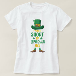 Leprechaun-Größe nicht kurz St Patrick's Day T-Shirt