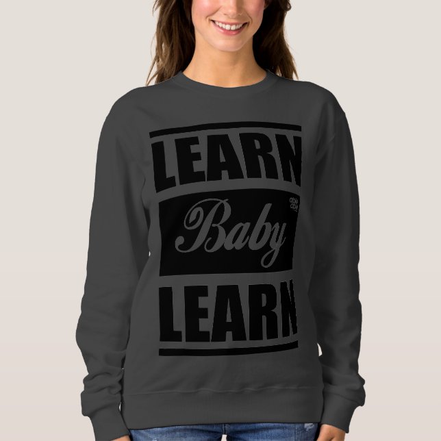 Lern Baby Lern SweatShirt (Vorderseite)