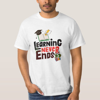 Lernen hört nie auf – Inspirierendes Bildung-Shirt T-Shirt
