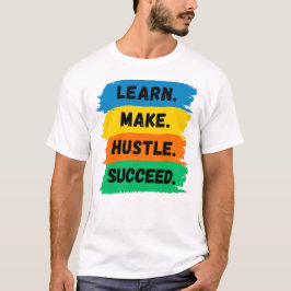 Lernen, Make, Hustle, Erfolg, motivierend Slogan T-Shirt