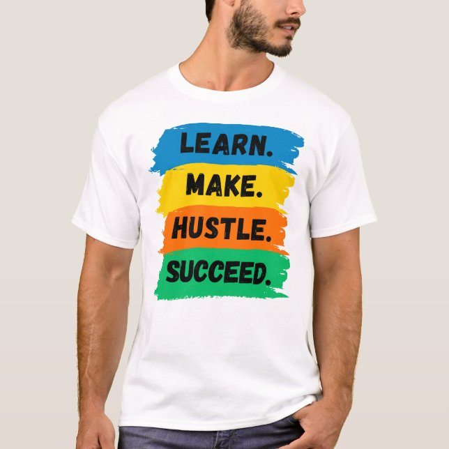Lernen, Make, Hustle, Erfolg, motivierend Slogan T-Shirt (Vorderseite)