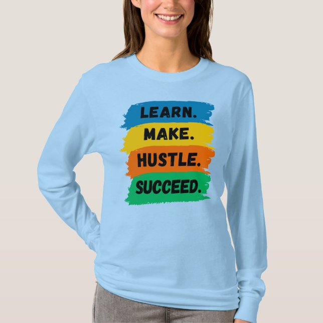 Lernen, Make, Hustle, Erfolg, motivierend Slogan T-Shirt (Vorderseite)