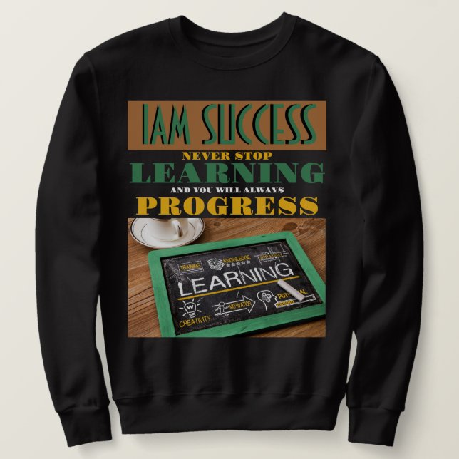 LERNEN NIE AUFHÖREN SWEATSHIRT (Design vorne)
