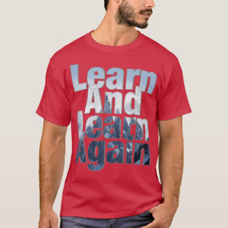 Lernen und Lernen T-Shirt
