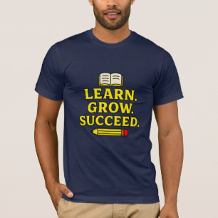 Lernen. Wachsen. Erfolgreich sein. Inspirierende G T-Shirt
