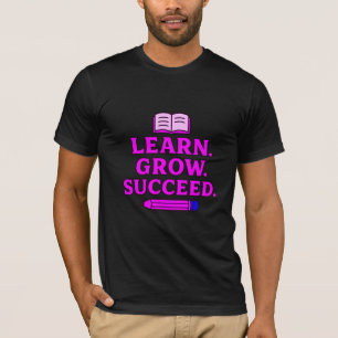 Lernen. Wachsen. Erfolgreich sein. Inspirierende G T-Shirt