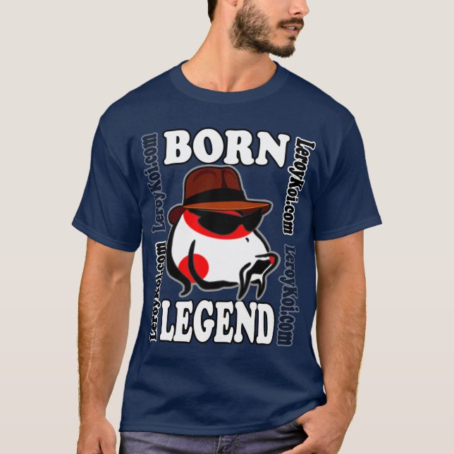 Leroy Koi Geboren Legend T - Shirt (Vorderseite)