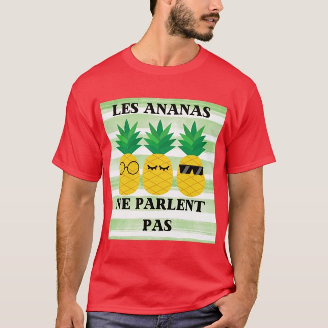 Les Ananas ne Parlent Pas funny T-Shirt (Vorderseite)