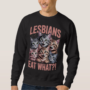 Lesben essen, was die lustige Katze Lesbian LGBTQ  Sweatshirt