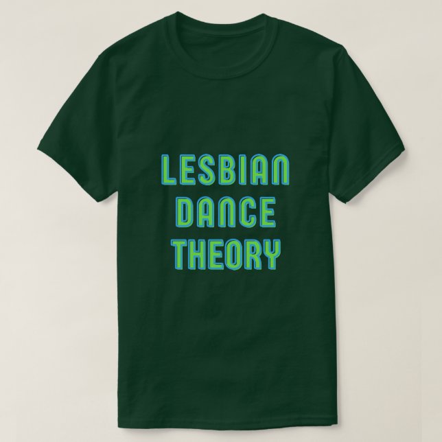 Lesbian Dance Theory T - Shirt (Design vorne)