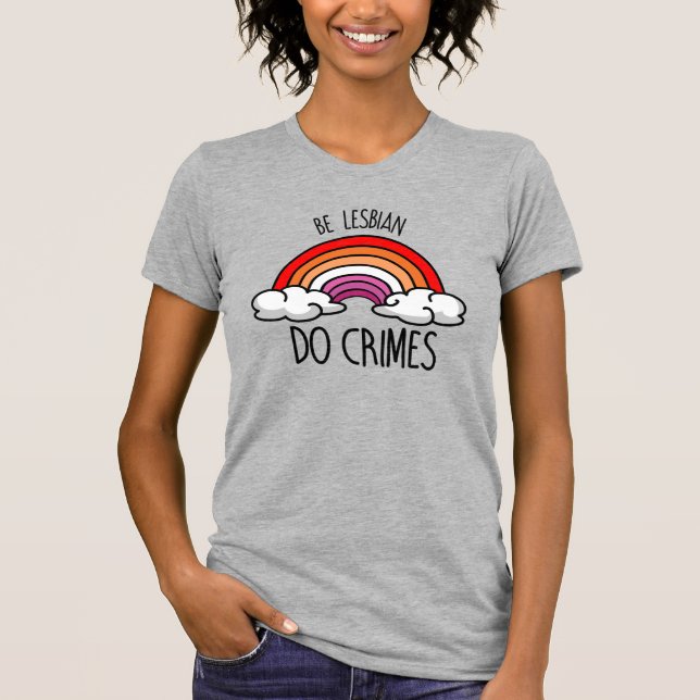 LESBIAN MACHEN KRIMINALITÄTEN T-Shirt (Vorderseite)
