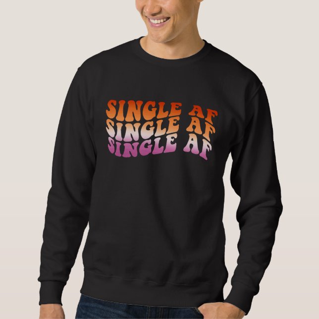 Lesbian Valentine's Day LGBT LGBTQ Single AF  Gay  Sweatshirt (Vorderseite)