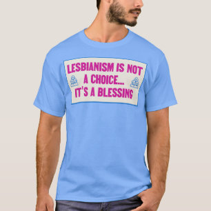 Lesbisch sein ist keine Wahl, es ist ein Segen WLW T-Shirt