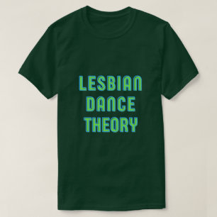 Lesbische Tanztheorie T-Shirt