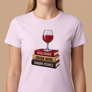 Lese Bücher, trinke Wein, ignoriere Leute Lustig T-Shirt