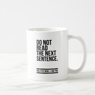 Lese den nächsten Satz nicht - Lustig Kaffeetasse