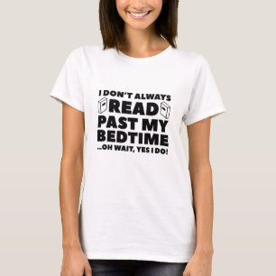 Lesen bis über meine Bettzeit hinaus T-Shirt