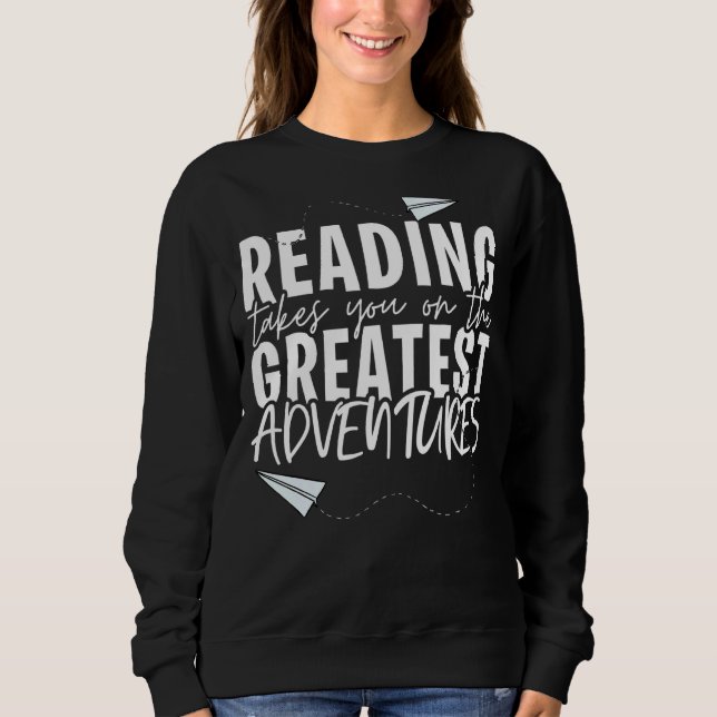 Lesen bringt Sie zu den Beststen Abenteuerbüchern Sweatshirt (Vorderseite)