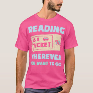 Lesen ist ein Ticket für den Ort, an dem du Will, T-Shirt