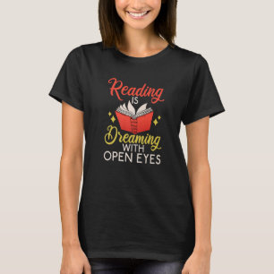 Lesen ist Träumen mit offenen Augen Buch T-Shirt