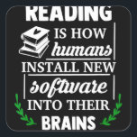 Lesen ist, wie Menschen neue Software-Gehirne inst Quadratischer Aufkleber<br><div class="desc">Lesen ist,  wie Menschen neue Software-Gehirne installieren</div>