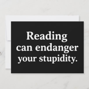 Lesen kann Ihre Dummheit gefährden Einladung
