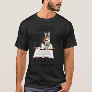 Lesen kann Ihrer Unwissenheit ernsthaft helfen   K T-Shirt