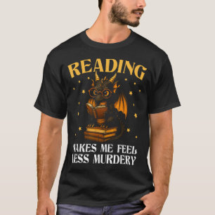 Lesen macht mich weniger mörderisch Buch-Drache T-Shirt