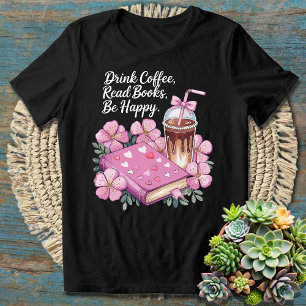 Lesen Sie Bücher trinken Kaffee sei glücklich - Ni T-Shirt