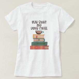 Lesen Sie Bücher trinken Kaffee T - Shirt